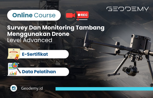 Survey dan Monitoring Tambang Menggunakan Drone (Level Advanced)