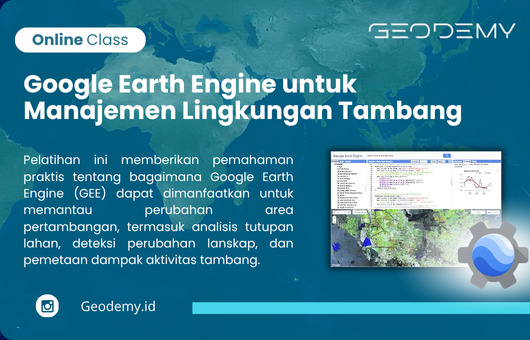 Online Class: Google Earth Engine untuk Manajemen Lingkungan Tambang