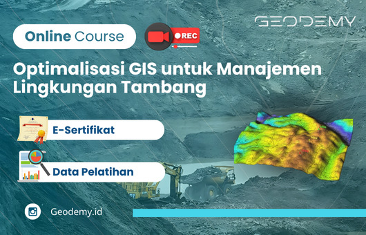 Online Course: Optimalisasi GIS untuk Manajemen Lingkungan Tambang