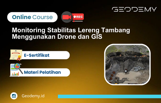 Monitoring Stabilitas Lereng Tambang Menggunakan Drone dan GIS